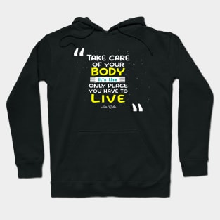 Take care of your body, it’s the only place you have to live Inspirational Quotes Hoodie